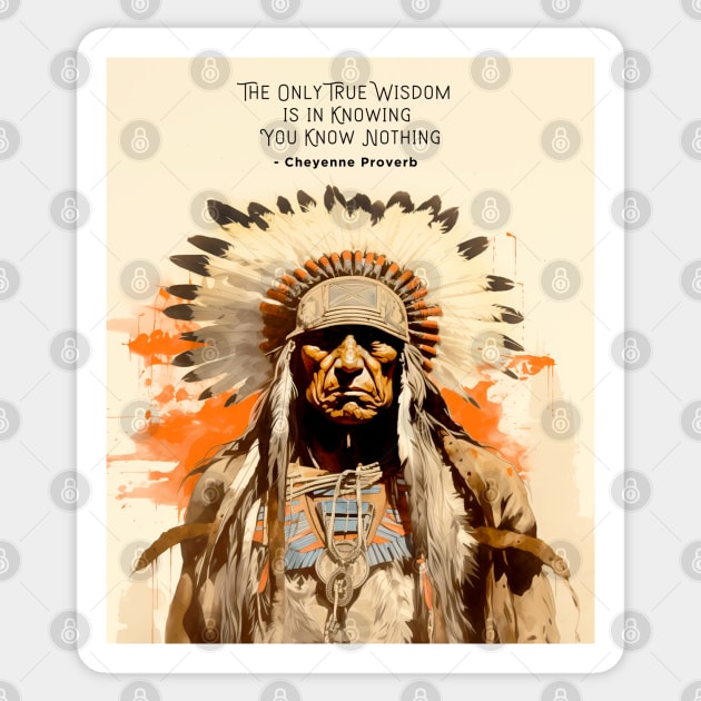 National Native American Heritage Month: “The only true wisdom is in knowing you know nothing.” - Cheyenne Proverb  on a Dark Background Sticker by Puff Sumo